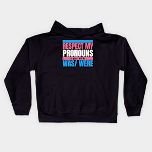 Respect My Pronouns Or Yours Will Be Was/Were Kids Hoodie